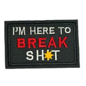 I'm Here to Break Sh*t Embroidered Funny Biker Patch Red Black White Iron On
